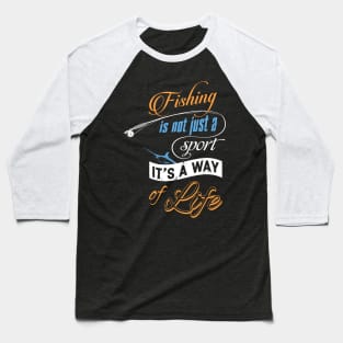 Fishing Is A Way Of Life Fisherman Angling Baseball T-Shirt